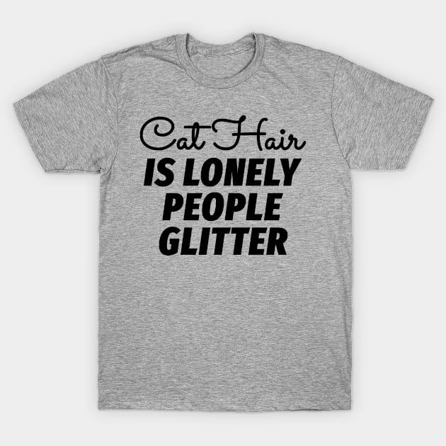 Cat Hair is Lonely People Glitter T-Shirt by CreativeAngel